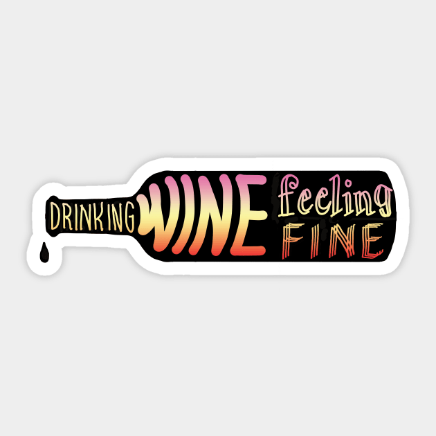 drinking wine feeling fine Sticker by daisydebby